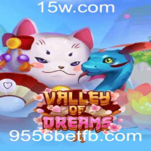 ValleyofDreams: Explorando o Mundo Encantado de 9556bet